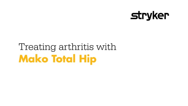 Treating Arthritis with Stryker Mako Total Hip